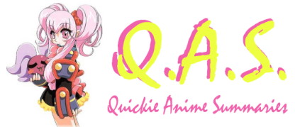 Quickie Anime Summaries